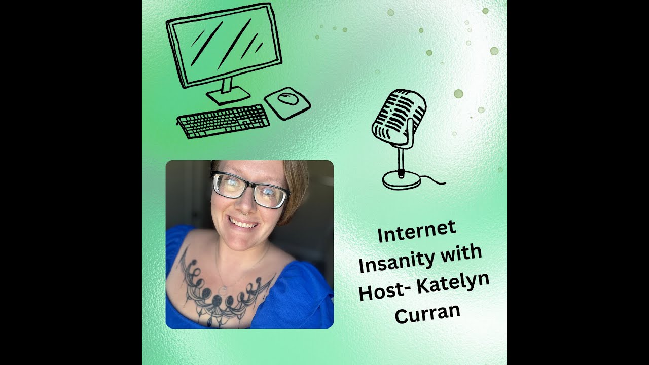 Internet Insanity with Katelyn Curran