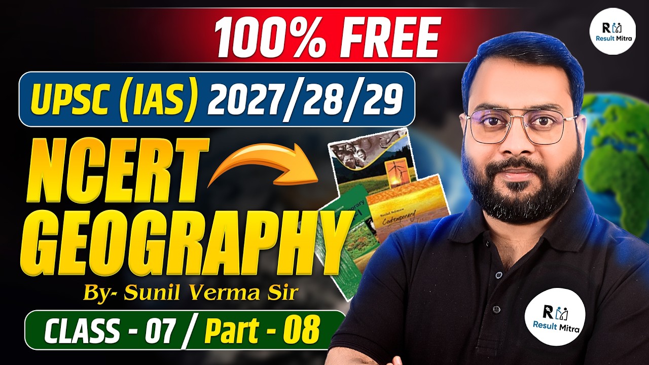NCERT Geography Class 7 Part 8 🔥 | UPSC 2027/28/29 Preparation | Sunil Verma Sir