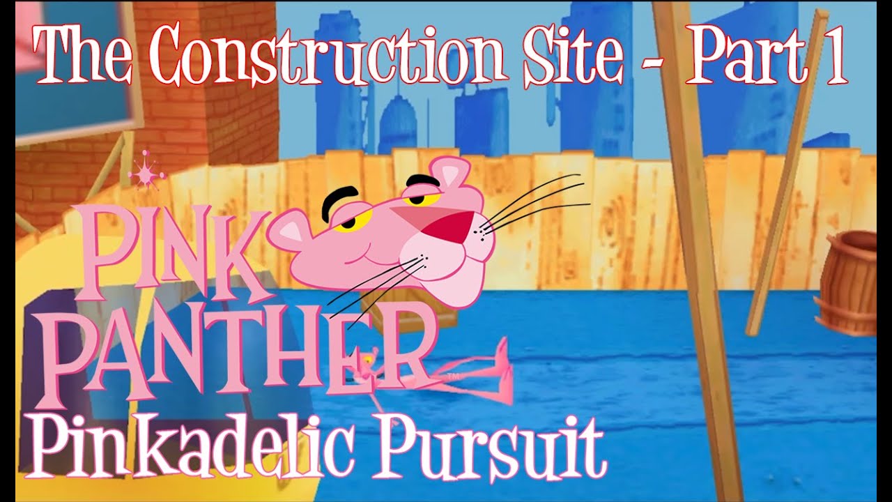 Pink Panther : Pinkadelic Pursuit PS1 Game | The Construction Site - Part 1