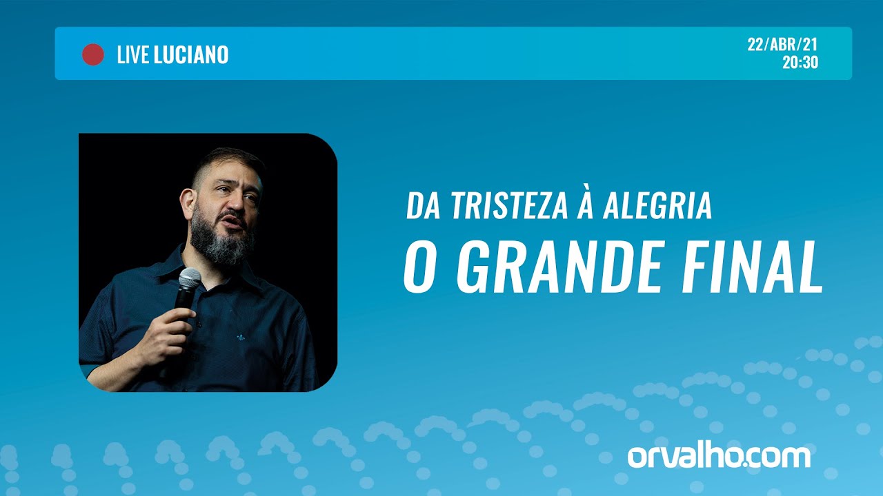 [LIVE LUCIANO] DA TRISTEZA À ALEGRIA: O GRANDE FINAL - Luciano Subirá