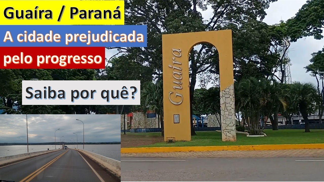 Guaíra - PR  A cidade que foi prejudicada pelo progresso