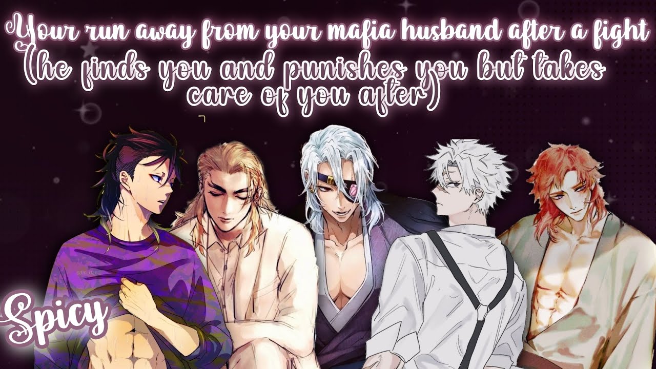 You run away from your mafia husband after a fight but he finds you and punishes you