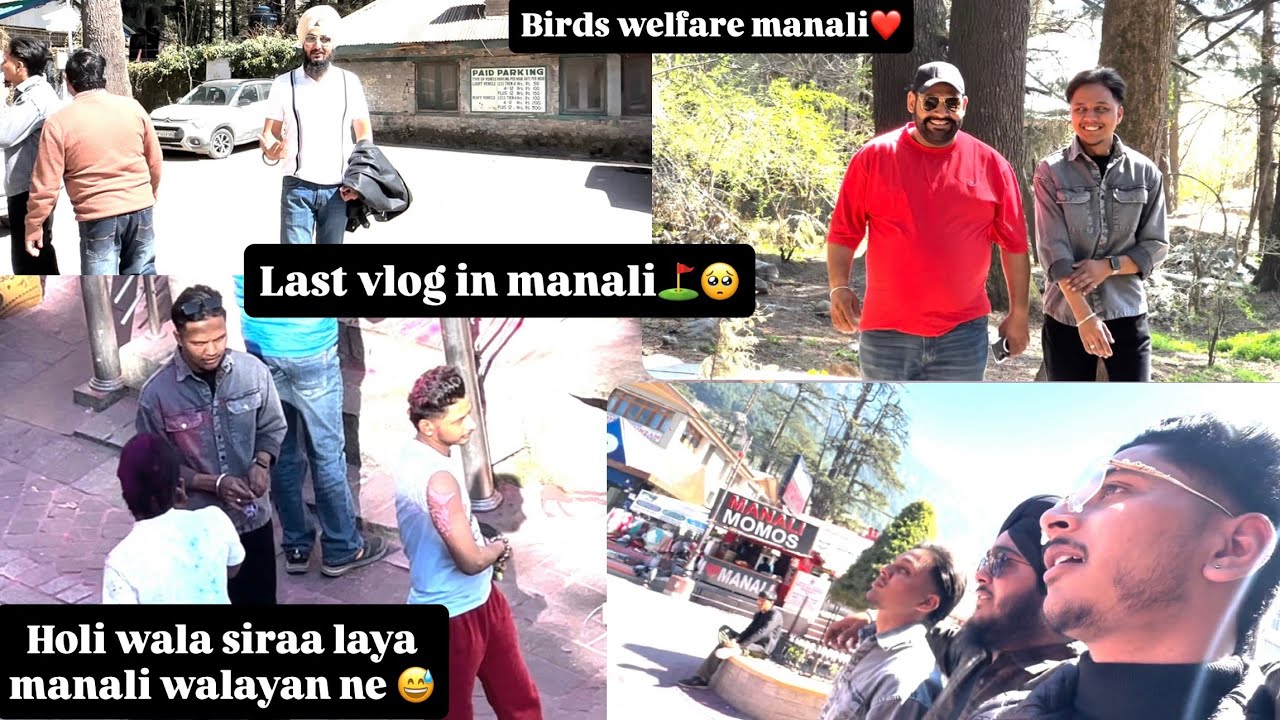 Day-4 (last day in manali)🥺/ holi ⛳️/ apne bandea ne vi holi khelli 😅/birds welfare manali ❤️