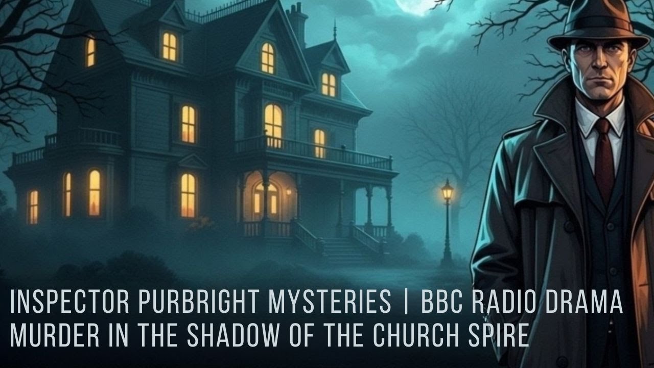 Murder in the Shadow of the Church Spire | Inspector Purbright Mysteries | BBC Radio Drama