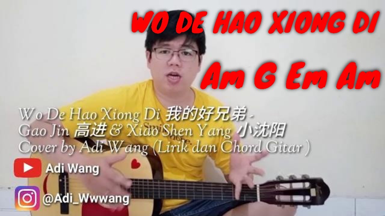 Wo De Hao Xiong Di 我的好兄弟 - Gao Jin 高进 & Xiao Shen Yang 小沈阳 Cover by Adi Wang (Lirik dan Chord Gitar)