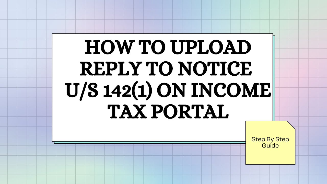 HOW TO UPLOAD AND SUBMIT REPLY TO NOTICE U/S 142(1) ON INCOME TAX PORTAL??