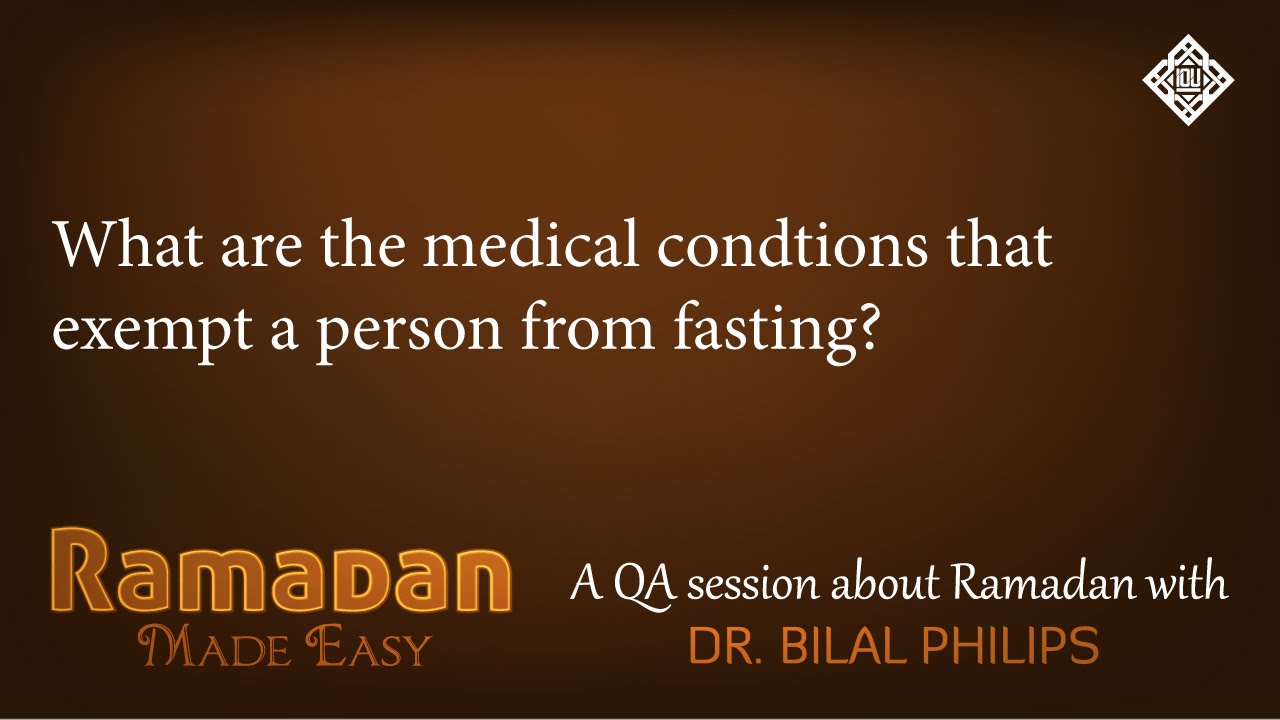 QA - What are the Medical conditions that exempt a person from Fasting?