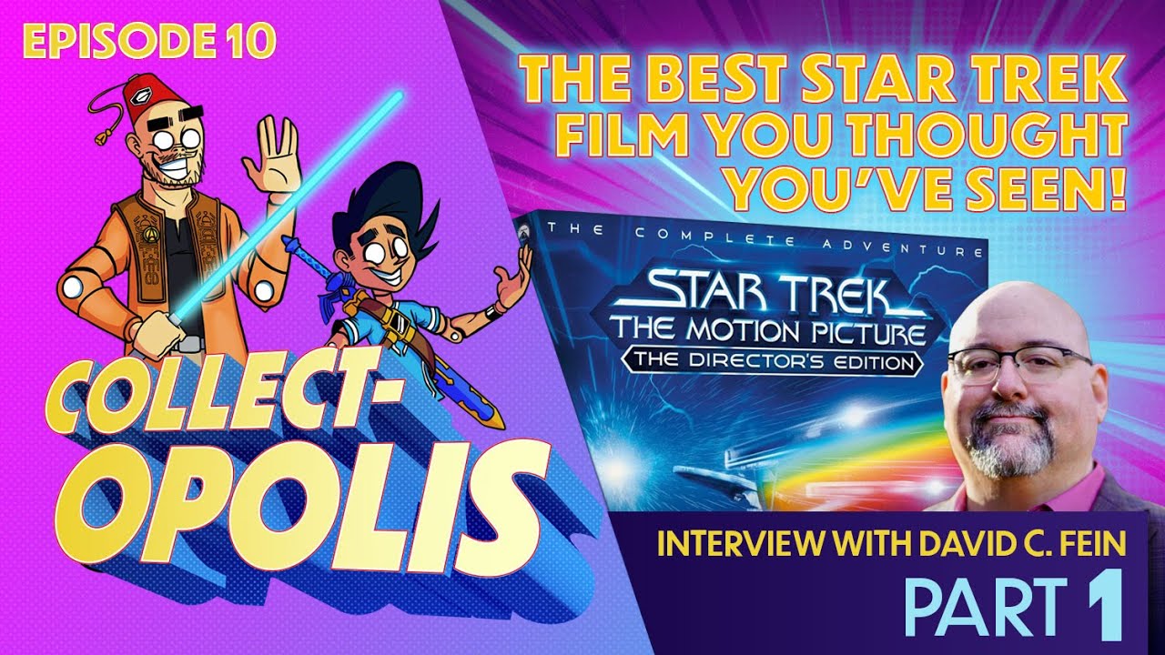 COLLECT-OPOLIS 10 (Part 1): STAR TREK: The Motion Picture Director's Edition producer, David C. Fein