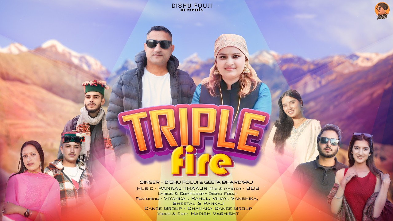 Triple Fire  - Dishu Fouji | Geeta Bhardwaj |New Himachali Song |Official Vidio
