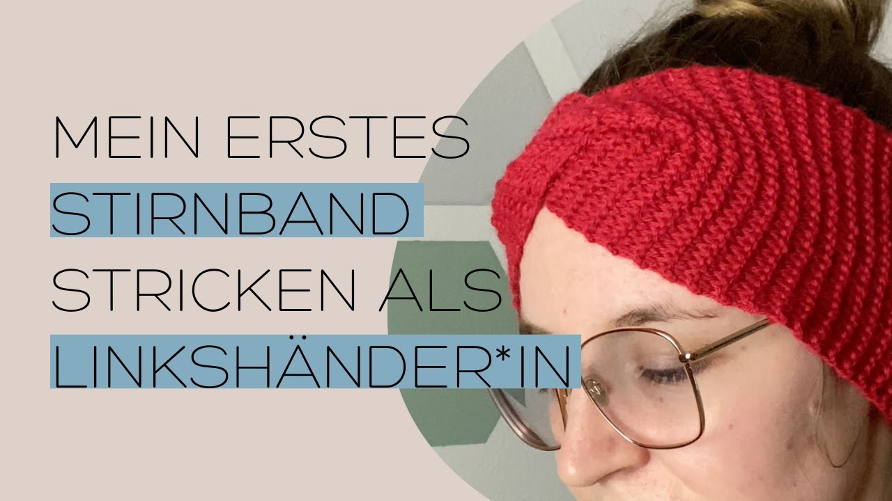 Stricken lernen als Linksh&auml;nder | mein erstes Strickprojekt: Stirnband *Anf&auml;nger*