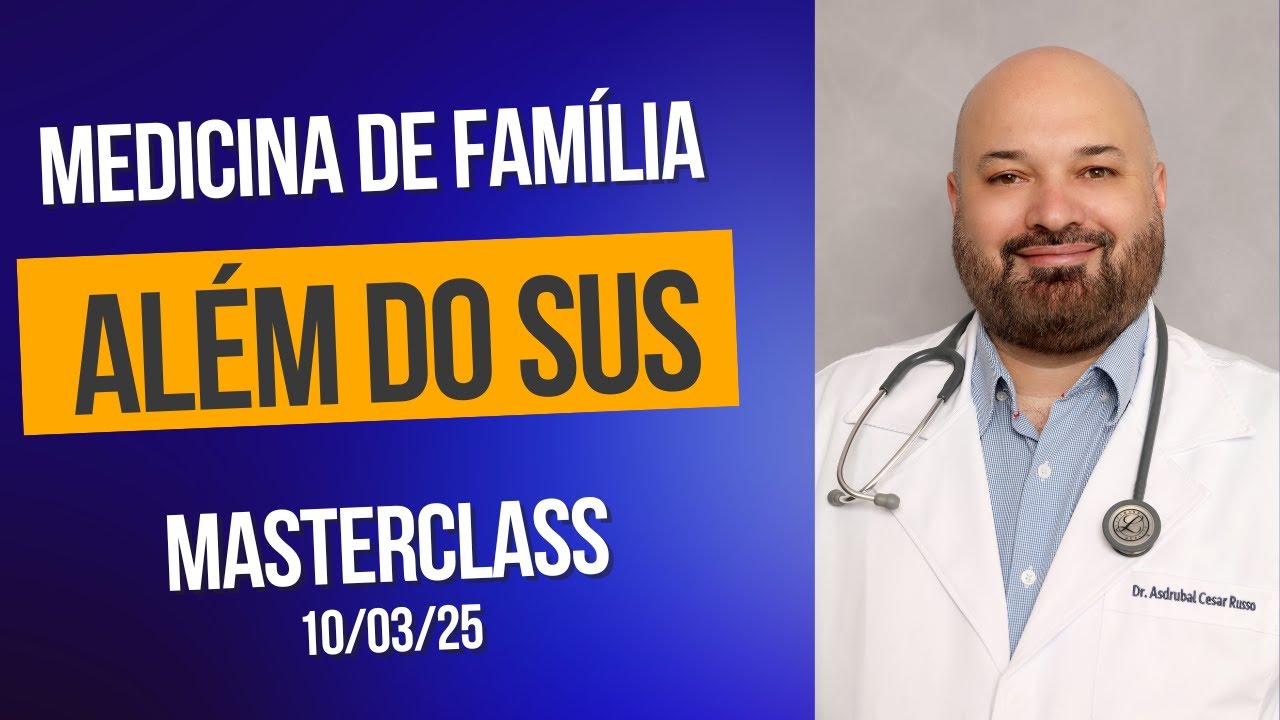 Masterclass Medicina de Família Além do SUS