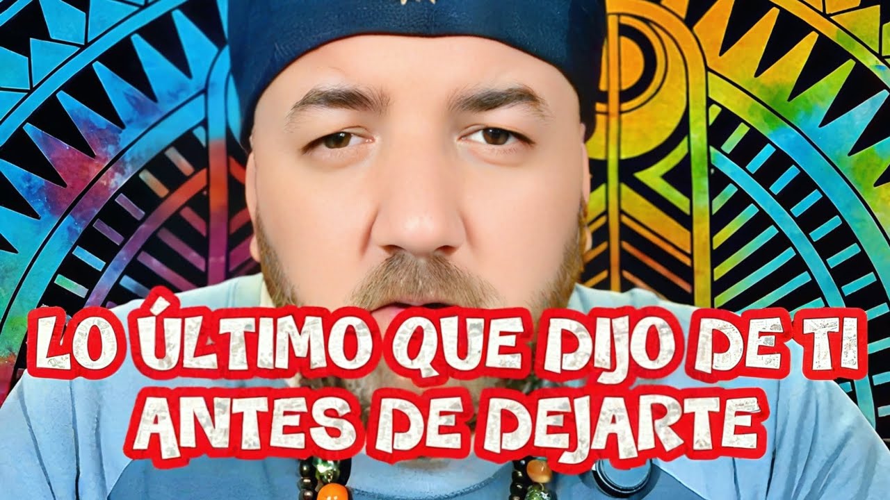 LO ÚLTIMO QUE DIJO DE TI 🤔 ANTES DE DEJARTE 