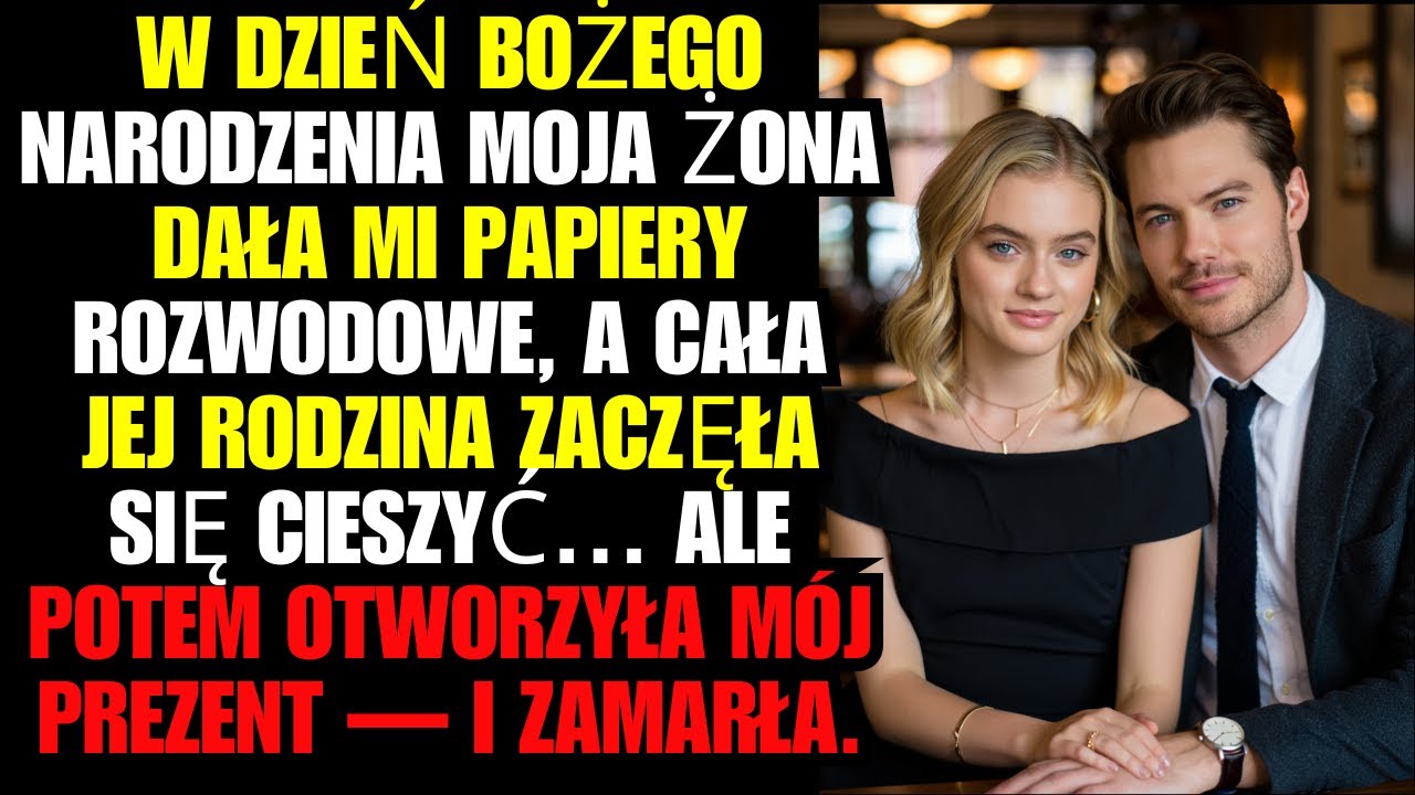 W dzień BOŻEGO NARODZENIA moja ŻONA dała mi PAPIERY ROZWODOWE, a CAŁA JEJ RODZINA zaczęła się CIESZY