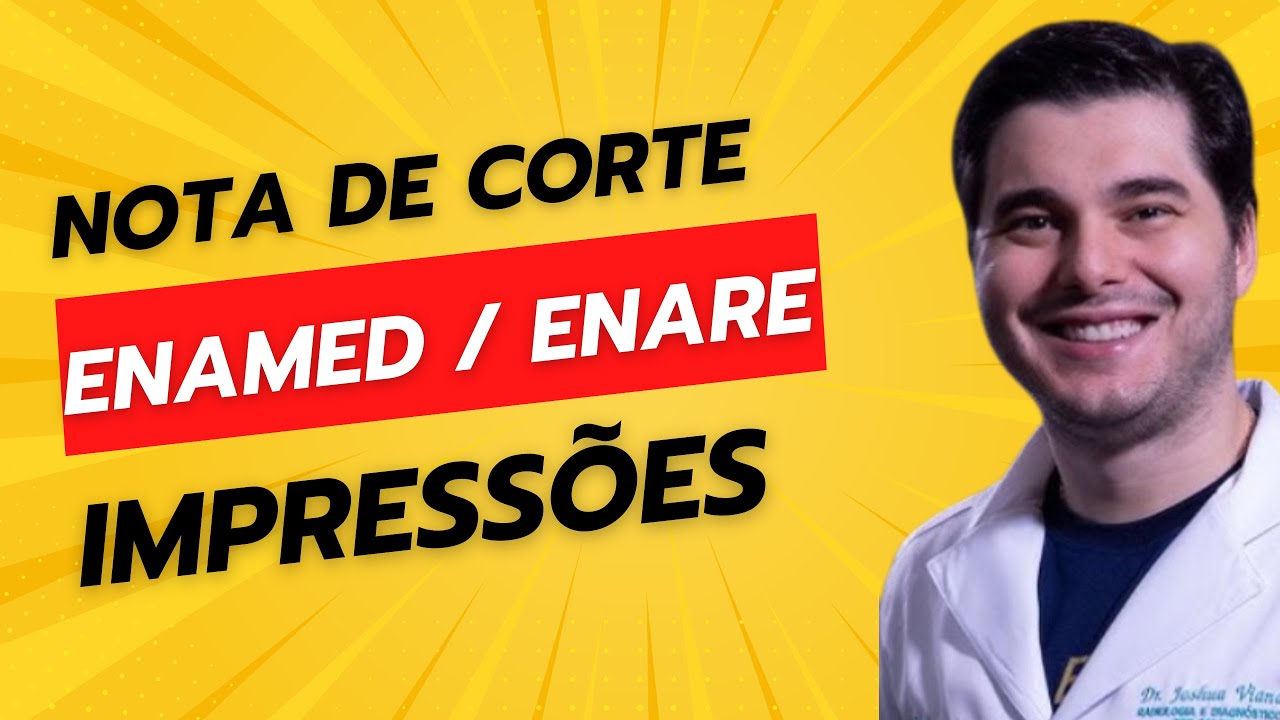 AN&Aacute;LISE P&Oacute;S PROVA ENAMED / ENARE - NOTA DE CORTE E PERCEP&Ccedil;&Otilde;ES