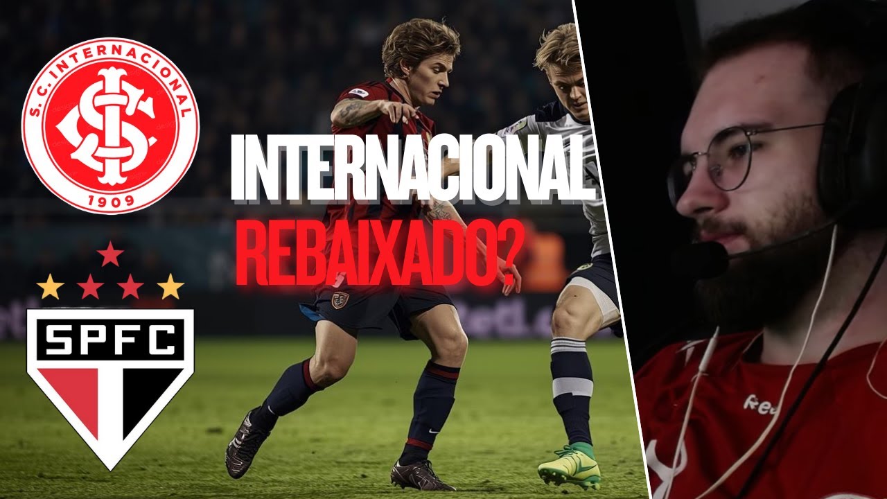 (AO VIVO) REACT JOGO DE INTERNACIONAL X SÃO PAULO (REBAIXOU OU NÃO?)