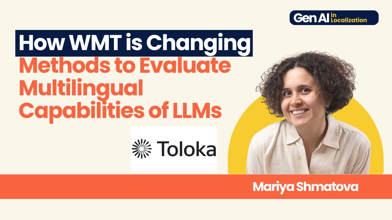 How WMT is Changing Methods to Evaluate Multilingual Capabilities of LLMs | Mariya Shmatova