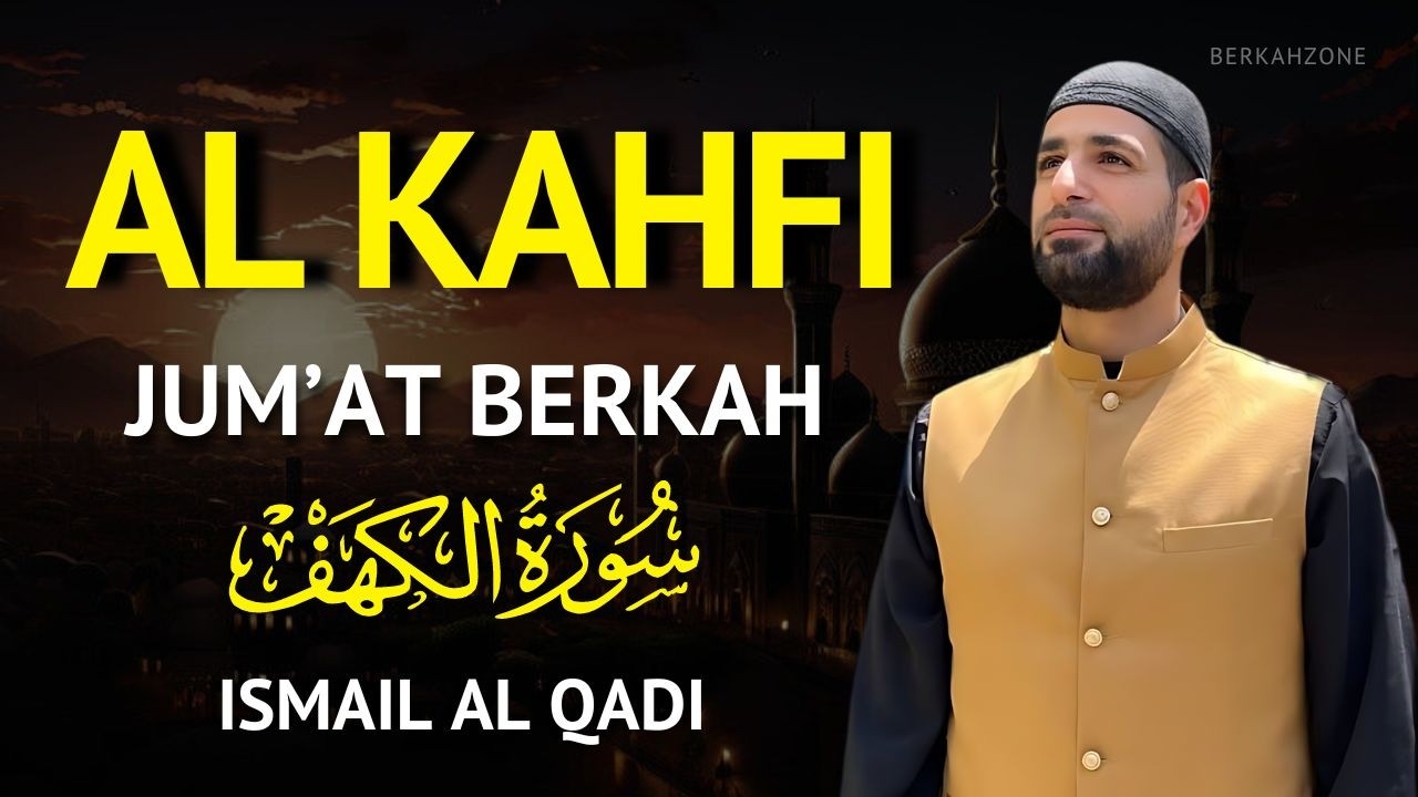 SURAH ALKAHFI Jumat Berkah 30 Ramadhan | Murottal AlQuran Surah Al Kahfi Full-Ismail Qadi