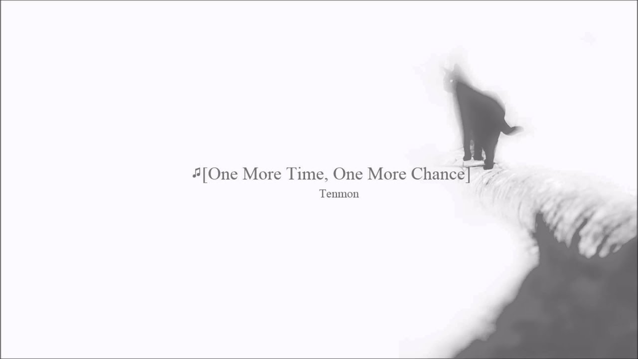 Tenmon | One More Time, One More Chance