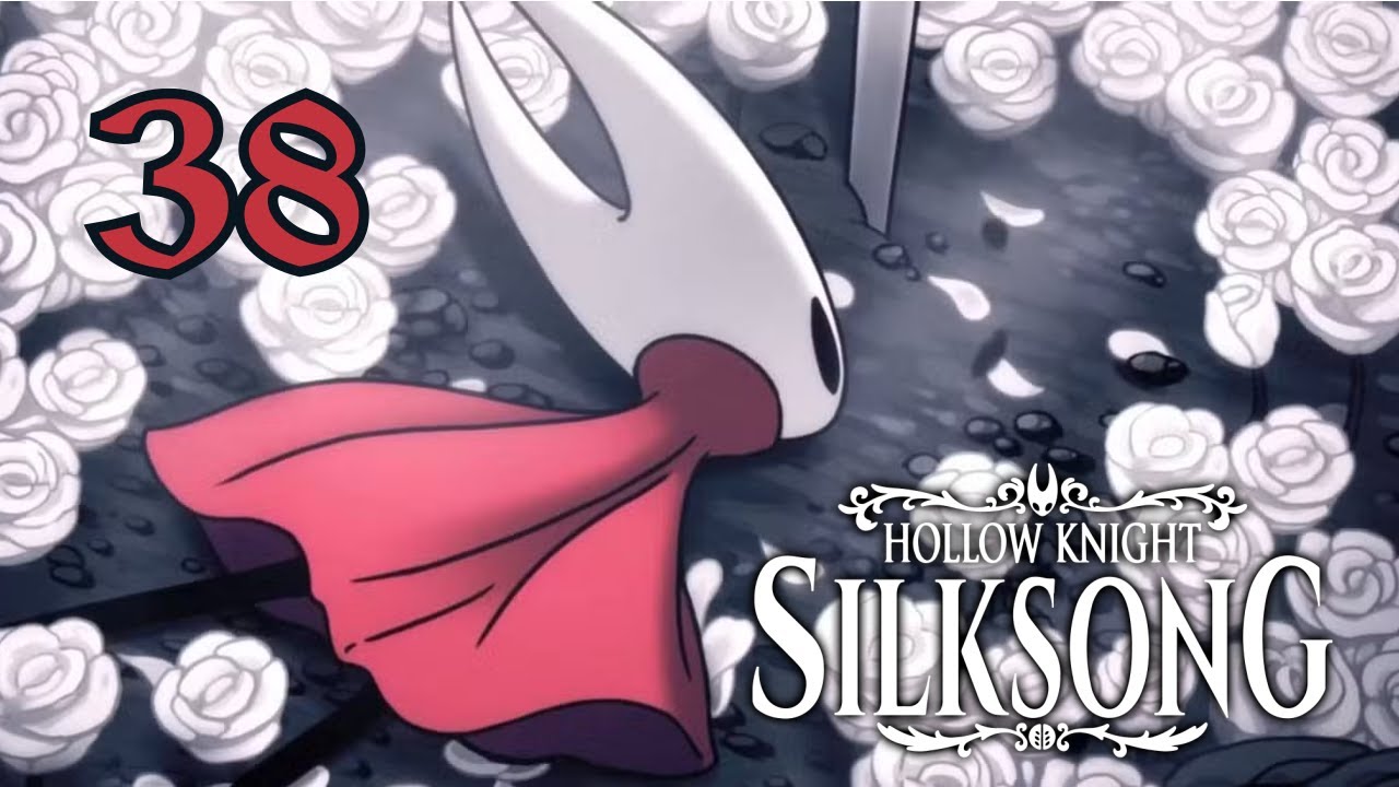 Let's Play Silksong! Part 38 Climbing Everest, Kinda