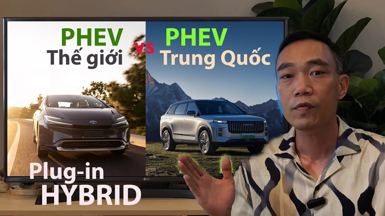 Giải thích Công nghệ xe PHEV Trung Quốc khác biệt xe PHEV Phần còn lại Thế giới, Cái nào tốt hơn?!