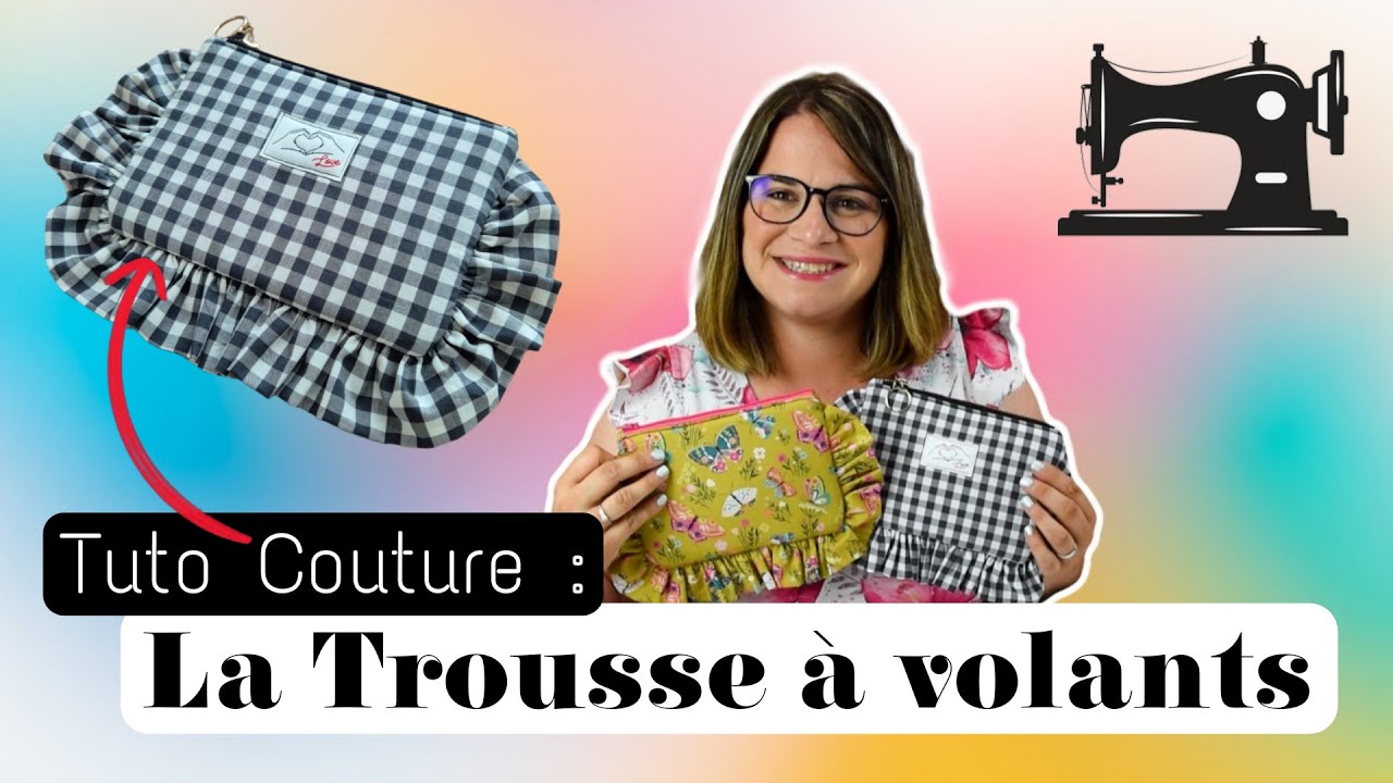 TUTO Couture : Coudre une trousse à volants