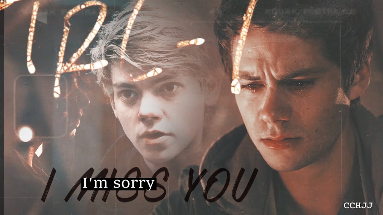 I Miss You, I'm Sorry • Thomas & Newt
