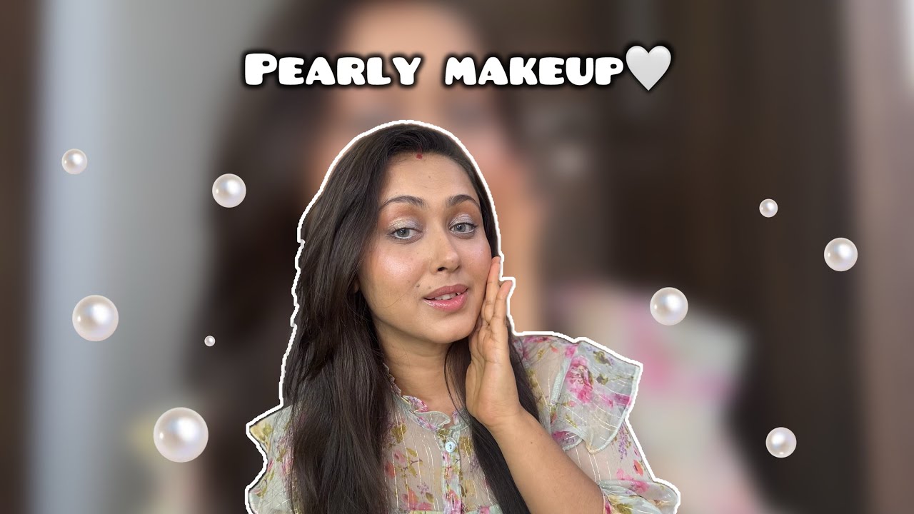 Pearly makeup look✨with minimal makeup