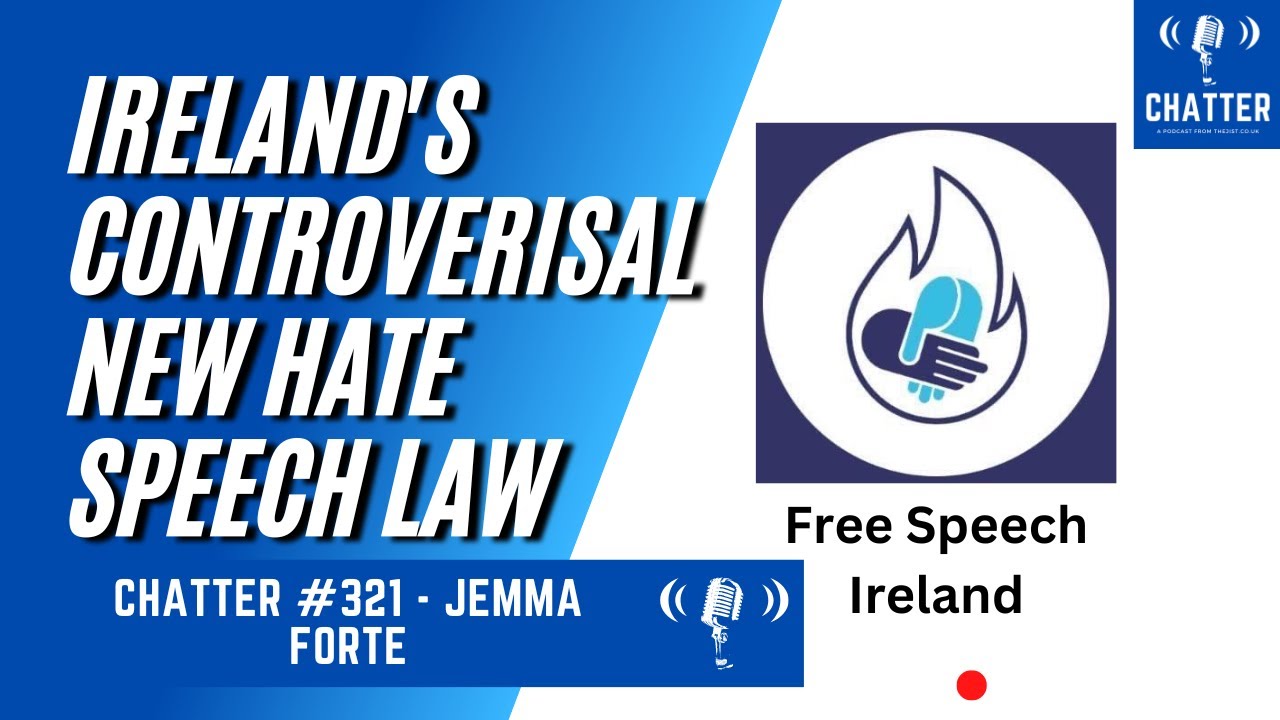 Chatter #320 - Sarah Hardiman [Free Speech Ireland] - Ireland's Controversial New Hate Speech Law