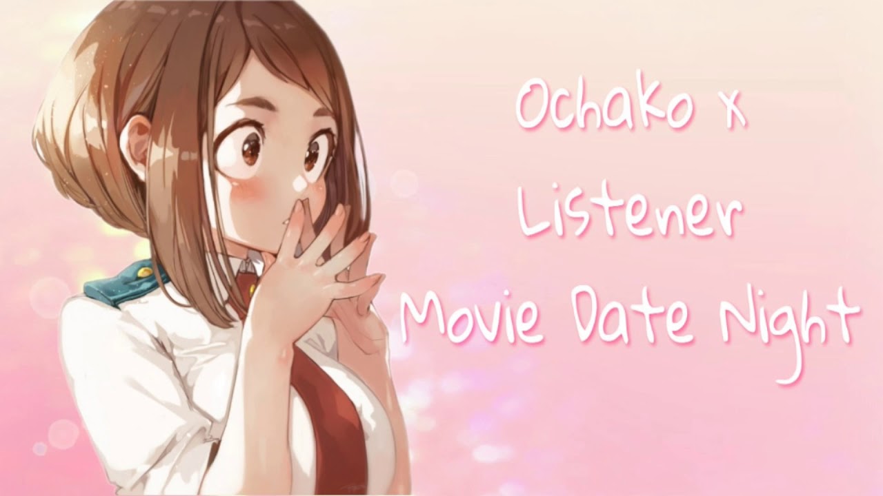 Ochako x Listener Movie Date Night