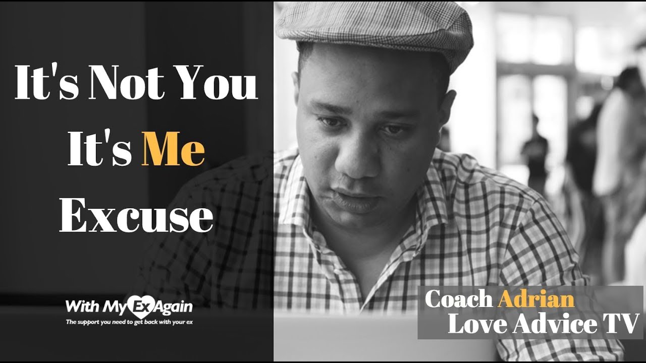 Ex Says It's Not You It's Me: How To Respond To It's Not You It's Me Excuse