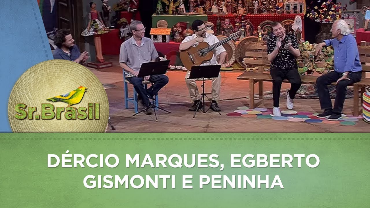 Sr. Brasil | Dércio Marques, Egberto Gismonti e Peninha