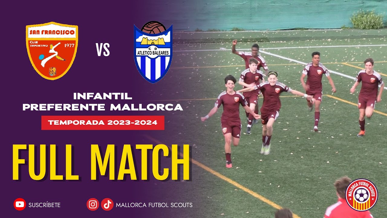 San Francisco vs AT. Baleares - Infantil Preferente - Jornada 22