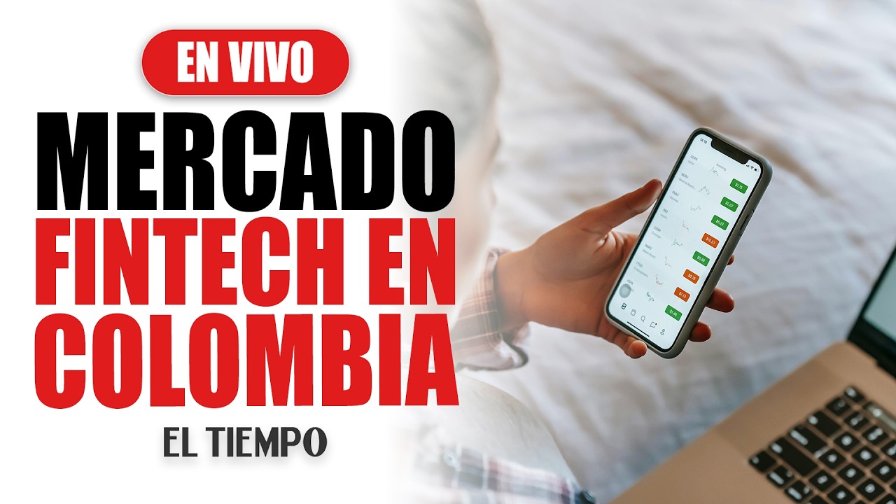 Mercado Fintech en Colombia: ¿cómo fortalecer esta industria y qué riesgos vienen para el futuro?