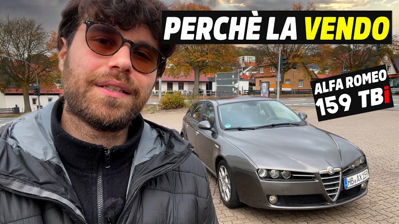 PERCH&Egrave; VENDO L'ALFA ROMEO 159 TBi