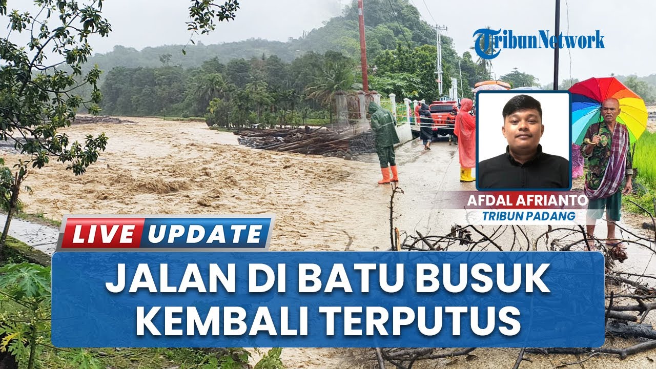 Jalan di Batu Busuk Putus seusai Diguyur Hujan Lebat, Debit Air Sungai Ikut Meningkat