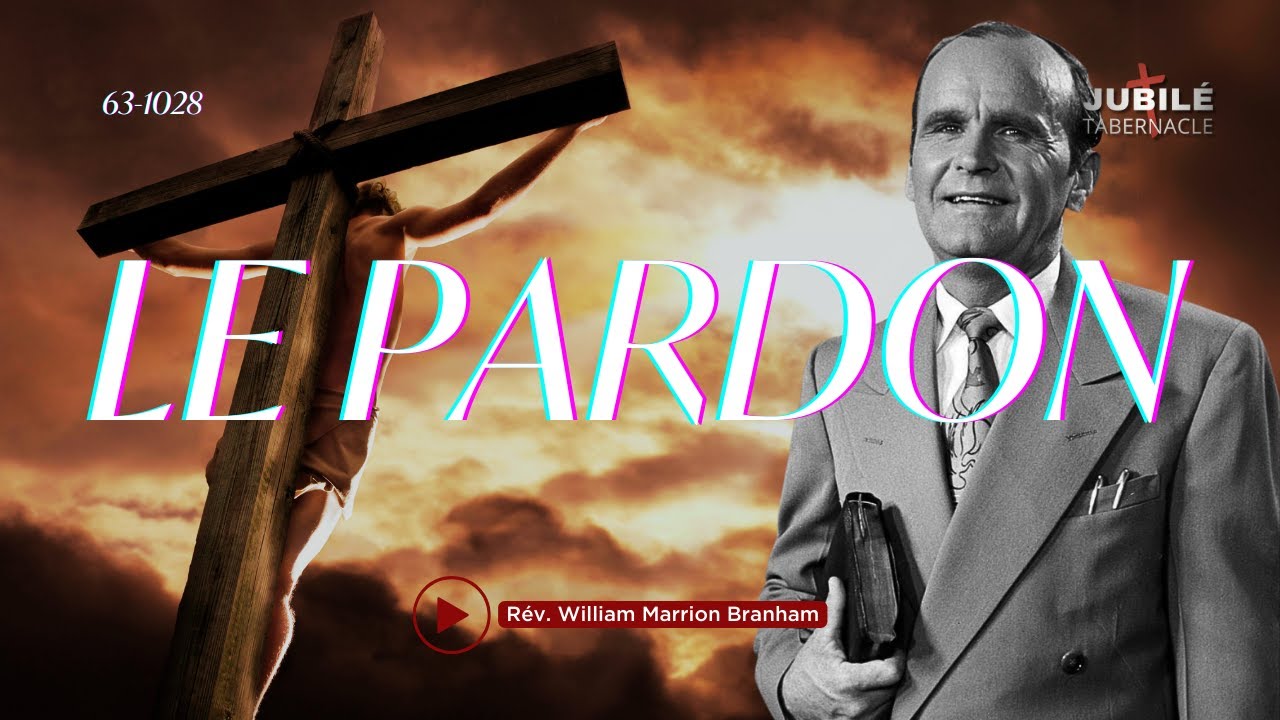 63-1028 - Le pardon | Prophète William Marrion Branham