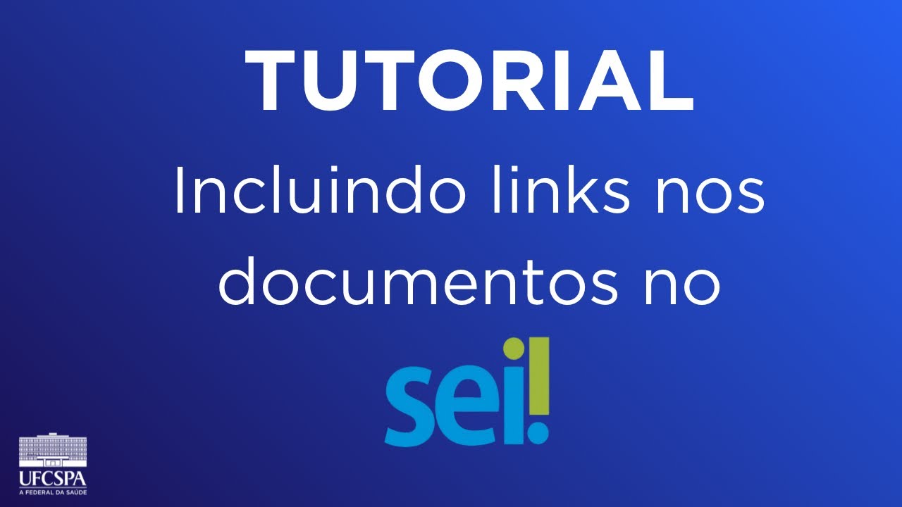Tutorial SEI UFCSPA - Incluindo links nos documentos do SEI
