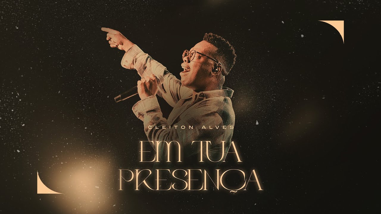 Cleiton Alves - Em Tua Presença (Ao Vivo)