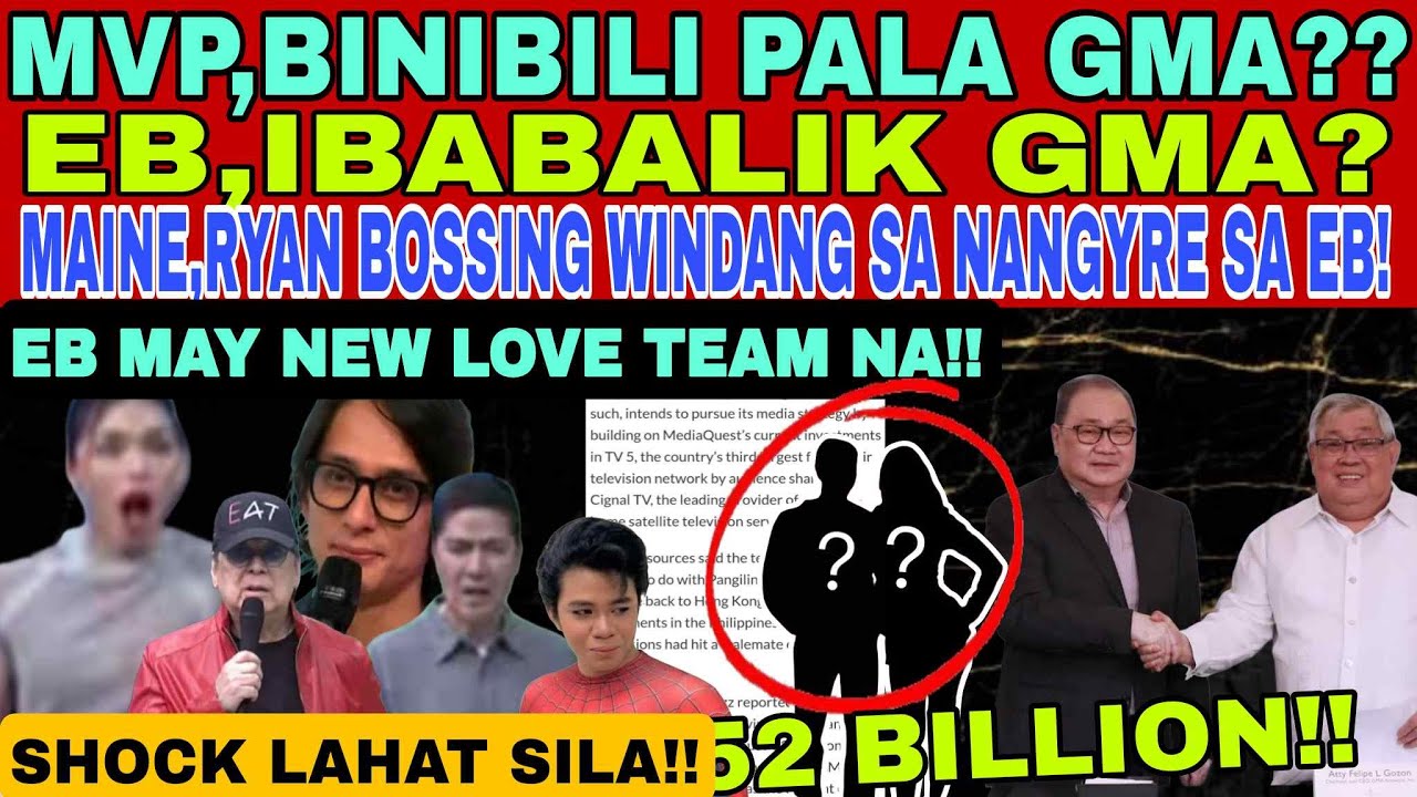 HALA‼️MVP,BINIBILI GMA 52 BILLION❓ EB,DITO ILILIPAT⁉️MAINE,BOSSING AT RYAN WINDANG SA NANGYRE SA EB