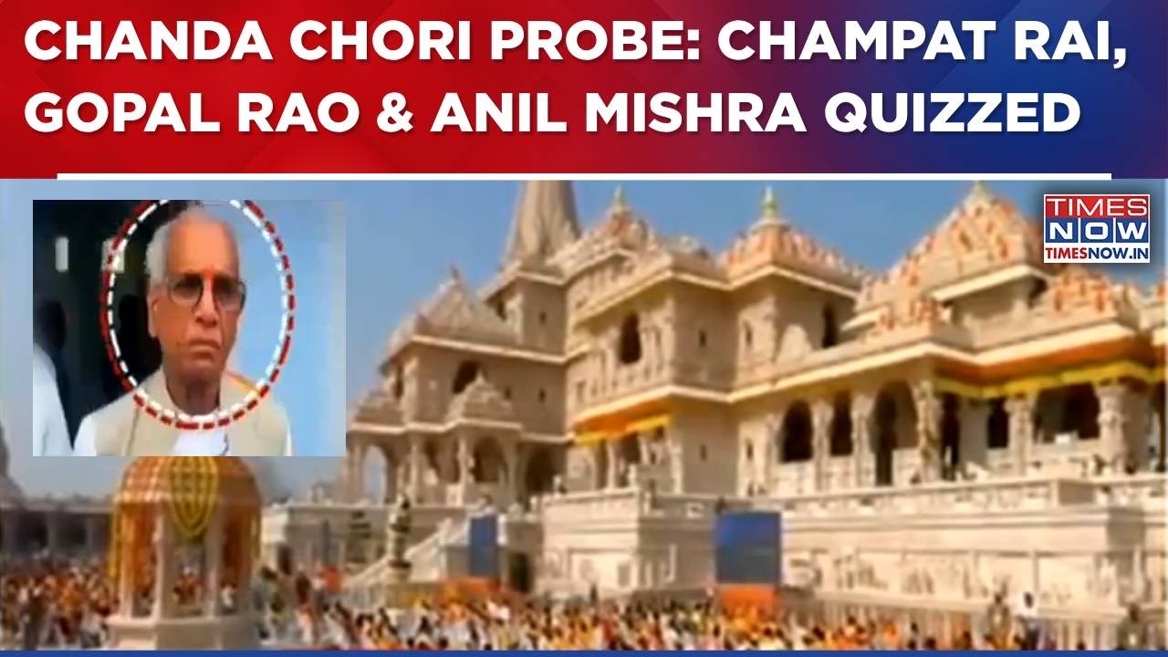 Ram Mandir Chanda Chori Probe: 4-Wheeler Seized; Champat Rai, Gopal Rao & Anil Mishra Quizzed