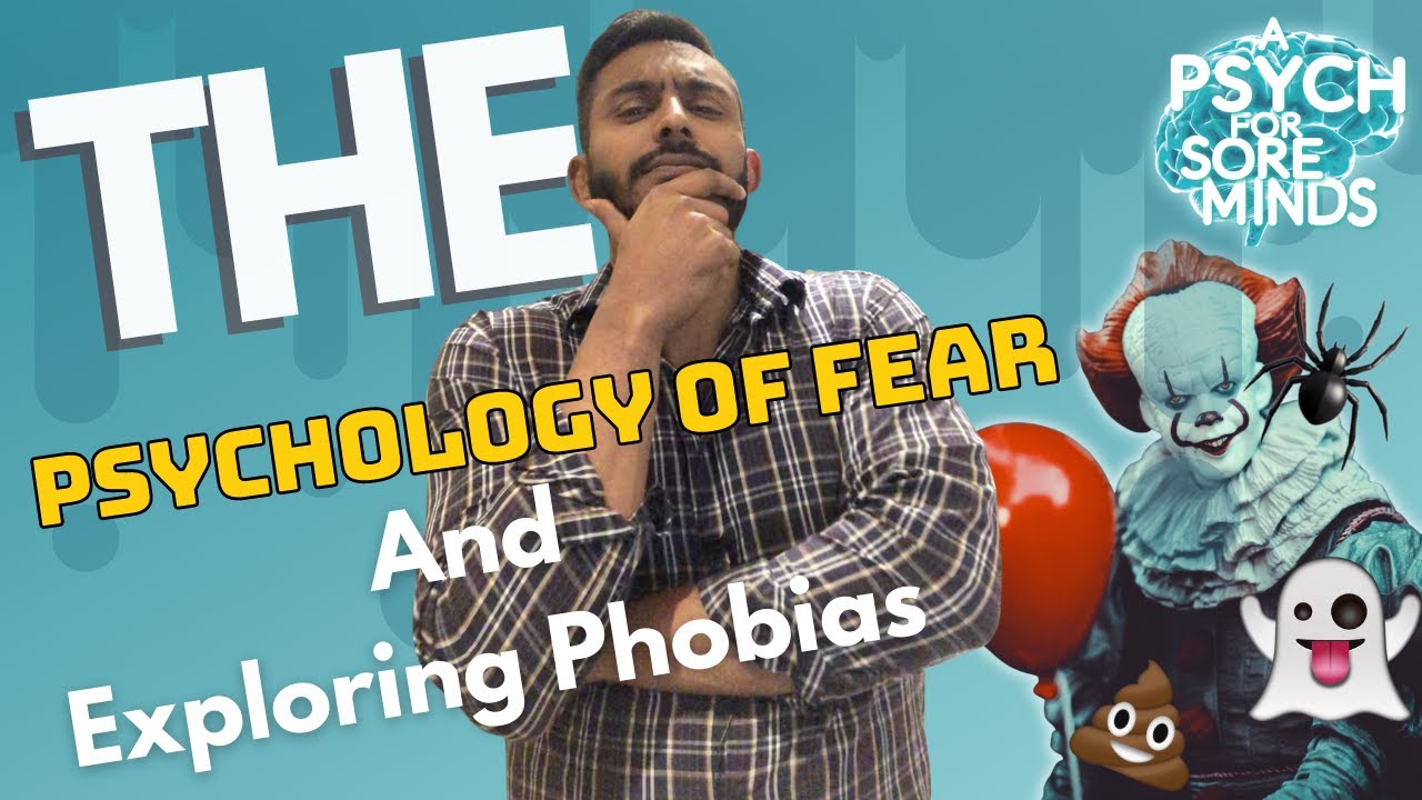 The Psychology of Fear and Exploring Phobias