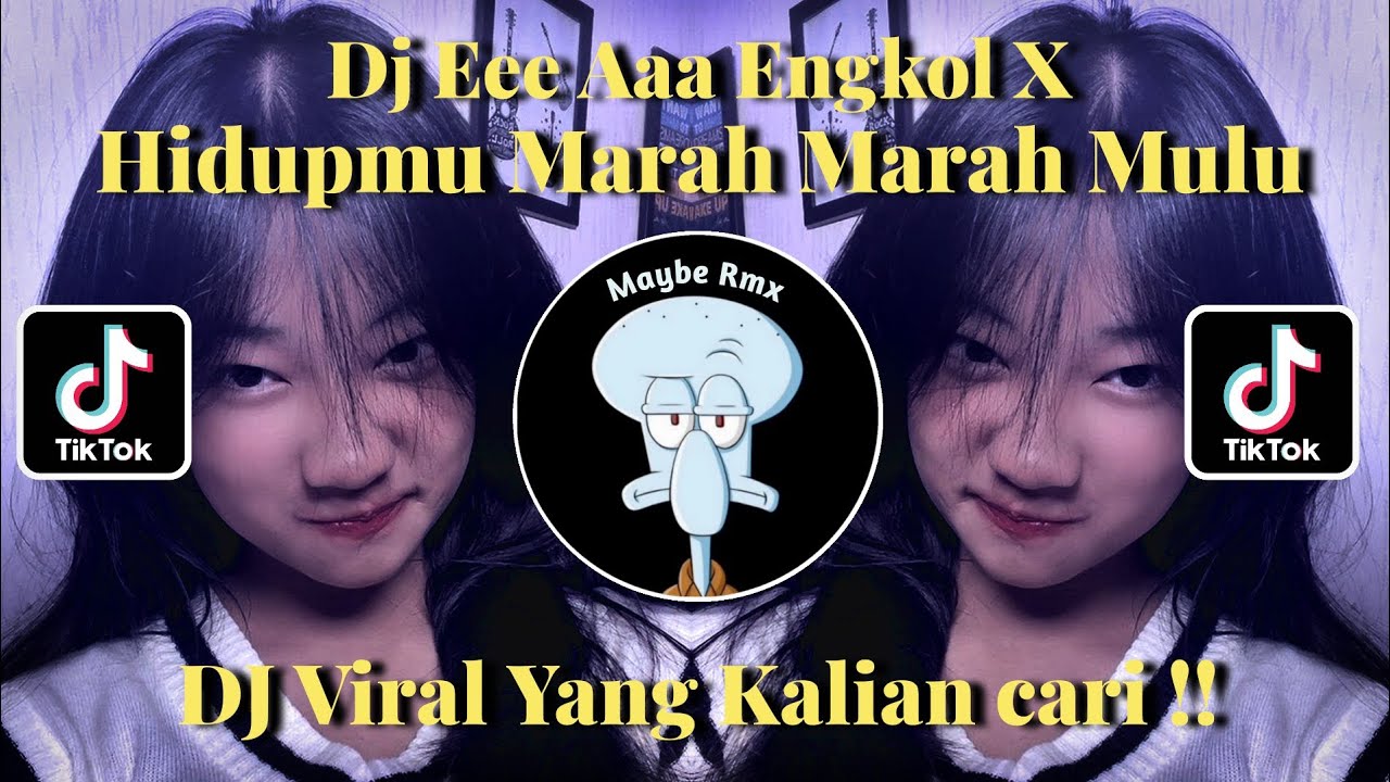 DJ EEE AAA ENGKOL | DJ HIDUPMU MARAH MARAH MULU VIRAL TIKTOK TERBARU !!