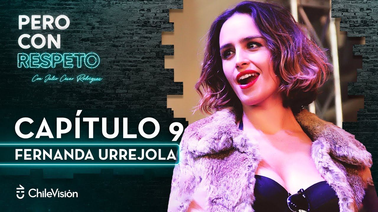 Pero Con Respeto - Fernanda Urrejola | Capítulo 9