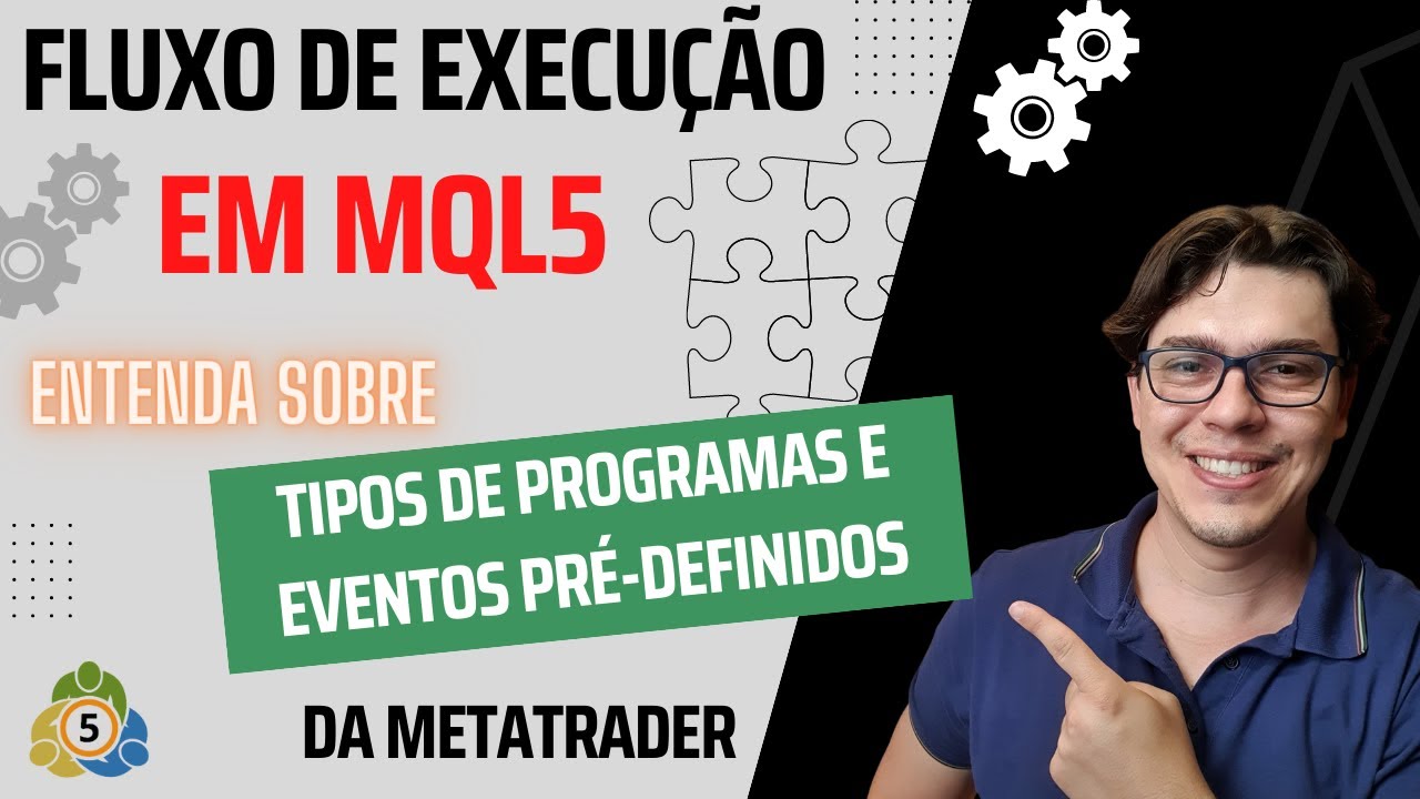 🔴 MT5: Tipos de programas em MQL5 e Fluxo de Execução [ENTENDA quais são os EVENTOS PRÉ-DEFINIDOS]