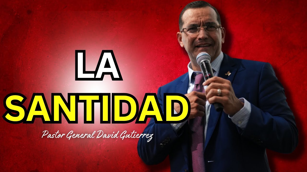La Santidad - Pastor General David Gutierrez