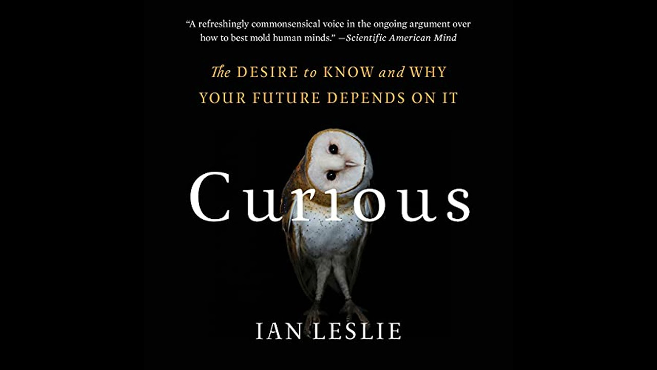 Curious: The Desire to Know and Why Your Future Depends On It Audiobook by Ian Leslie