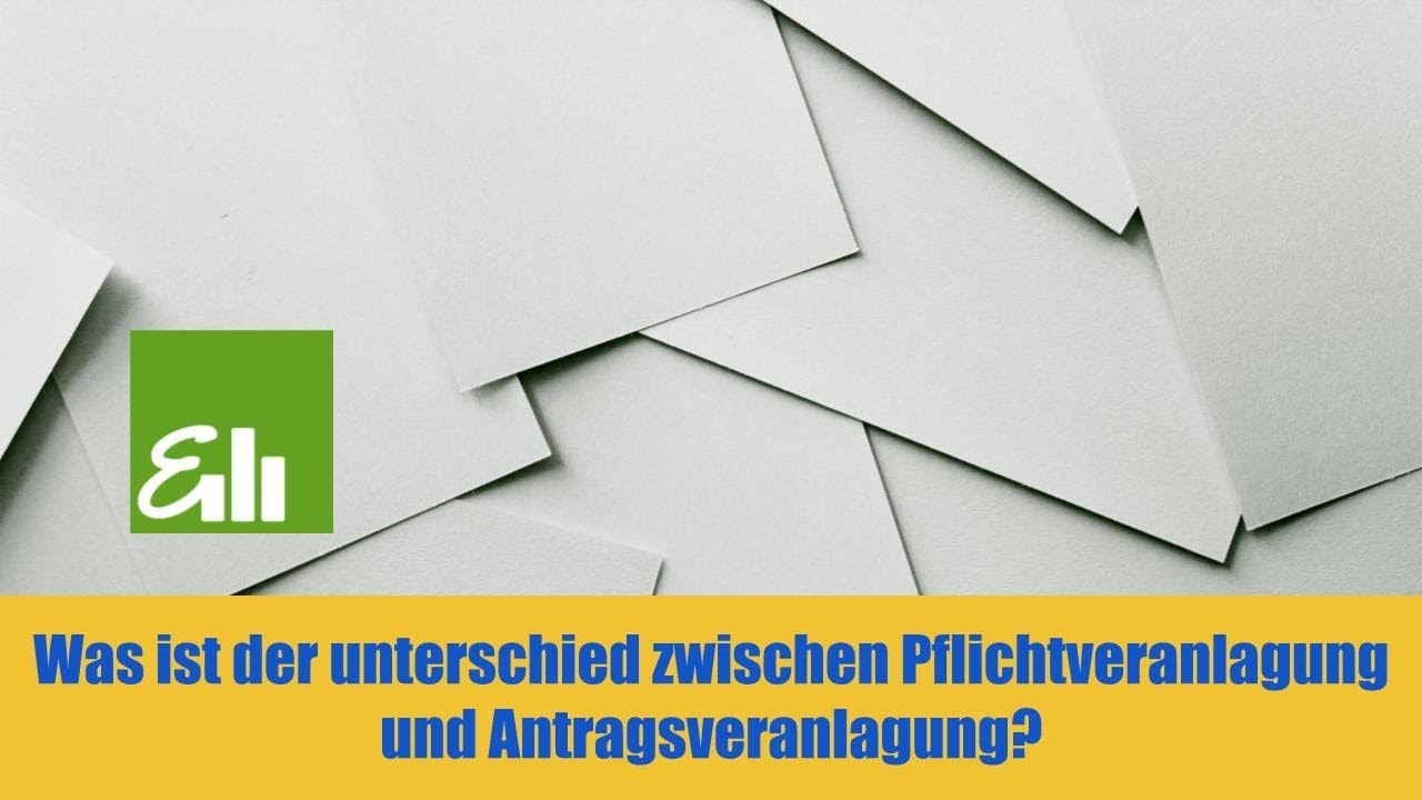 Was ist der unterschied zwischen Pflichtveranlagung und Antragsveranlagung?