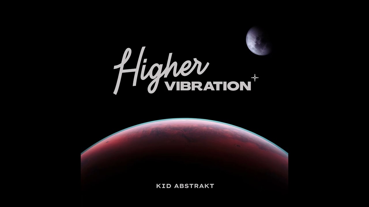 Kid Abstrakt - Higher Vibration EP