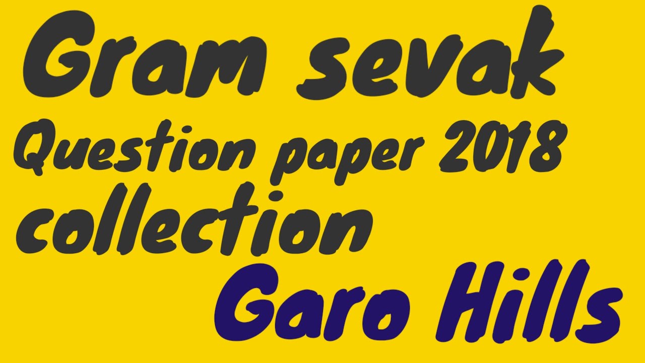 Gram sevak question paper collection 2018 Garo Hills @TGSANGMAvlog