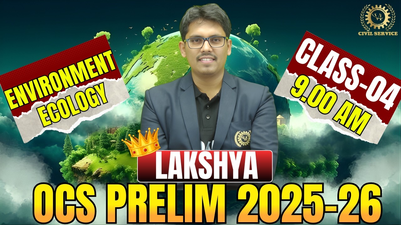 Lakshya OPSC OCS Prelims 2025–26 | OCS Environment & Ecology Class 4 | OPSC OCS Prelims Environment